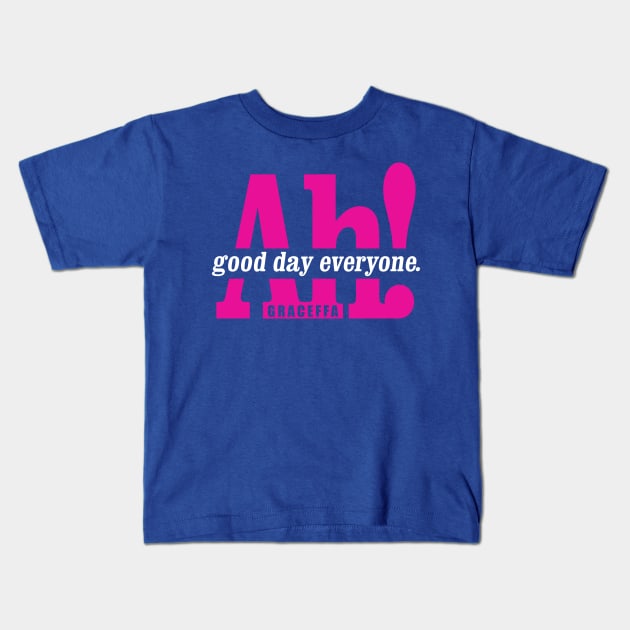 Ah! Good Day Everyone! Kids T-Shirt by WarbucksDesign